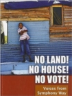 No Land! No House! No Vote! : Voices from Symphony Way - Book