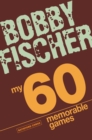 My 60 Memorable Games : chess tactics, chess strategies with Bobby Fischer - Book