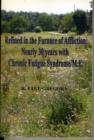 Refined in the Furnace of Affliction : Nearly 30 Years with Chronic Fatigue Syndrome/ME - Book