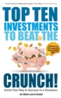 Top Ten Investments to Beat the Crunch! : Invest Your Way to Success Even in a Downturn - Book