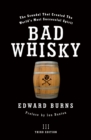 Bad Whisky : The Scandal That Created the World's Most Successful Spirit - Book
