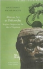 African Art as Philosophy : Senghor, Bergson and the Idea of Negritude - Book