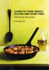 Learn to Cook Wheat, Gluten and Dairy Free - Book