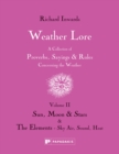 Weather Lore Volume II : A Collection of Proverbs, Sayings and Rules Concerning the Weather – Sun, Moon and Stars & The Elements: Sky, Air, Sound, Heat - Book