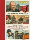 The Happy Warrior : The Life Story of Sir Winston Churchill as Told Through the Eagle Comic of the 1950's - Book