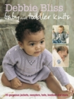 Baby and Toddler Knits : 20 Gorgeous Jackets, Sweaters, Hats, Bootees and More - Book