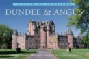 Dundee & Angus: Picturing Scotland : Through 'Scotland's Birthplace' from great city to mountain glens - Book