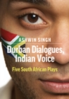 Durban Dialogues, Indian Voice : Five South African Plays - eBook