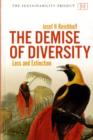 The Demise of Diversity : Loss and Extinction - Book