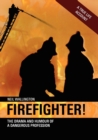 Firefighter! : The Drama and Humour of a Dangerous Profession - Book