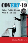 Covert-19 : What Public Health Won't Tell You! - Book