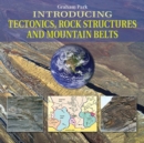 Introducing Tectonics, Rock Structures and Mountain Belts - Book
