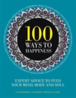 100 Ways to Happiness : Expert Advice to Feed Your Mind, Body and Soul - Book