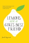 Lemons are a Girl's Best Friend : Super Fruity Beauty Food for Glowing Health Inside and Out - Book