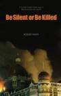 Be Silent or Be Killed - Book