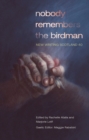 nobody remembers the birdman : New Writing Scotland 40 - Book