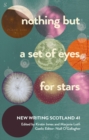 nothing but a set of eyes for stars : New Writing Scotland 41 - Book