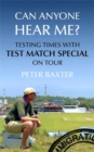 Can Anyone Hear Me? : Testing Times with Test Match Special on Tour - Book
