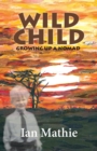 Wild Child : Growing up a Nomad - Book