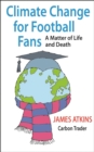 Climate Change for Football Fans : A Matter of Life and Death - Book