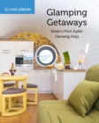 Glamping Getaways : Britain's Most Stylish Glamping Stays - Book