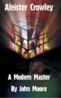Aleister Crowley : A Modern Master - Book