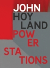 John Hoyland Power Stations : Paintings 1964-1982 - Book