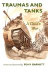 Traumas and Tanks : A Child's War - Book