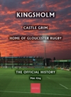Kingsholm : Castle Grim, Home of Gloucester Rugby, The Official History - Book
