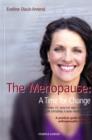 The Menopause - A Time for Change : Staying Fit, Healthy and Confident on Entering a New Phase of Life, A Practical Guide Based on Anthroposophical Medicine - Book
