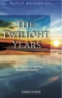 The Twilight Years : Thoughts on Old Age, Death and Dying - Book