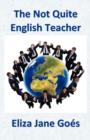 The Not Quite English Teacher - Book