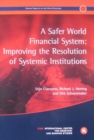 A Safer World Financial System : Improving the Resolution of Systemic Institutions: Geneva Reports on the World Economy 12 - Book