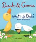 A Book of Opposites : Duck and Goose: What's Up Duck? - Book