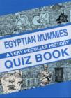 Egyptian Mummies : A Very Peculiar History Quiz Book - Book