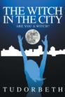The Witch in the City : Are You a Witch? - Book
