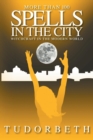 Spells in the City : Witchcraft in the Modern World - Book