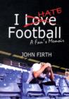 I Hate Football : A Fan's Memoir - Book