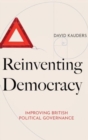 Reinventing Democracy : Improving British political governance - Book
