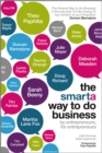 The Smarta Way To Do Business : By Entrepreneurs, for Entrepreneurs; Your Ultimate Guide to Starting a Business - Book