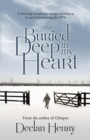 Buried Deep in My Heart : A Charming Account of a Teenager Growing Up in Rural Ireland During the 1970s - Book