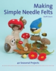 Making Simple Needle Felts : 40 Seasonal Projects - Book