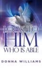 Look to Him Who Is Able - Book