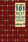 Gaz Regan's 101 Best New Cocktails Volume III - Book