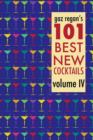 Gaz Regan's 101 Best New Cocktails, Volume IV - Book