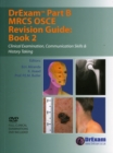 DrExam Part B MRCS OSCE Revision Guide : Clinical Examination, Communication Skills and History Taking Bk. 2 - Book