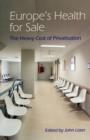Europe's Health for Sale : The Heavy Cost of Privatisation - Book