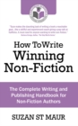 How To Write Winning Non Fiction : The Complete Writing and Publishing Handbook for Non-Fiction Authors - Book