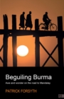 Beguiling Burma : awe and wonder on the road to Mandalay - Book