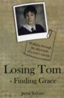 Losing Tom, Finding Grace : Walking Through the Aftermath of a Son's Suicide - Book